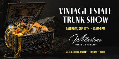 Step Into Another Era: The Vintage Estate Trunk Show at Whitestone